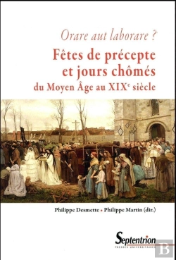 Bertrand.pt - Fêtes De Précepte Et Jours Chômés ; Du Moyen Âge Au Début Du Xxe Siècle