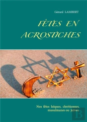 Fetes En Acrostiches - Nos Fetes Laiques, Chretiennes, Musulmanes Ou Juives.