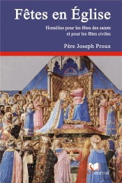 Fêtes En Église T.2 ; Homélies Pour Les Fêtes Des Saints Et Pour Les Fêtes Civiles