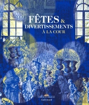 Fêtes Et Divertissements À La Cour