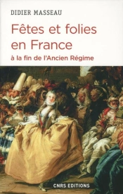 Fetes Et Folies En France A La Fin De L'Ancien Regime