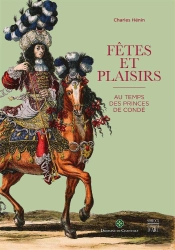 Fetes Et Plaisirs Chez Les Princes De Conde