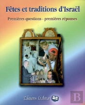 Fêtes Et Traditions D'Israël : Premières Questions, Premières Réponses