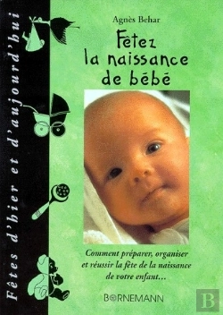 Bertrand.pt - Fêtez La Naissance De Bébé ; Comment Préparer, Organiser Et Réussir La Fête De La Naissance De Votre Enfant
