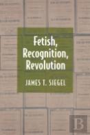 Fetish, Recognition, Revolution