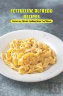 Fettuccine Alfredo Recipes