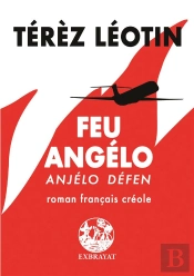 Feu Angelo - Anjelo Defen - Roman Francais - Creole - Edition Bilingue