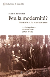 Feu La Modernite ? - Maritain Et Les Maritainismes