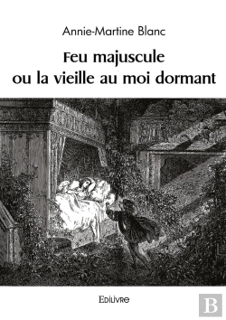 Bertrand.pt - Feu Majuscule Ou La Vieille Au Moi Dormant