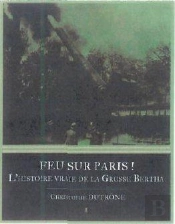 Feu Sur Paris ! L'Histoire Vraie De La Grosse Bertha