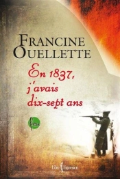 Feu Tome 4 : En 1837, J'Avais Dix-Sept Ans