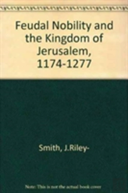 Bertrand.pt - Feudal Nobility And The Kingdom Of Jerusalem, 1174-1277
