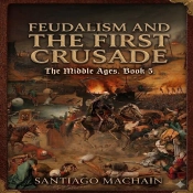 Feudalism And The First Crusade