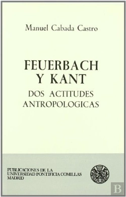 Bertrand.pt - Feuerbach Y Kant: Dos Actitudes Antropológicas