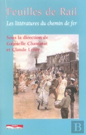 Feuilles De Rail - Les Littératures Du Chemin De Fer
