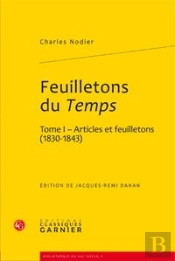 Feuilletons Du Temps Tome 1 ; Articles Et Feuilletons (1830-1843)