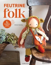 Feutrine Folk : 6 Poupées & Leurs Accessoires