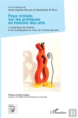 Bertrand.pt - Feux Croisés Sur Les Pratiques En Histoire Des Arts ; La Didactique De L'Histoire Te Le De Géographie Au Miroir De L'Histoire Des Arts