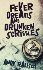 Fever Dreams And Drunken Scribbles