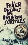 Fever Dreams And Drunken Scribbles