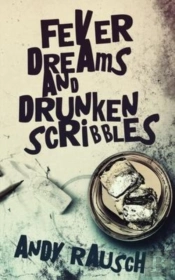 Fever Dreams And Drunken Scribbles