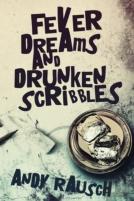Fever Dreams And Drunken Scribbles