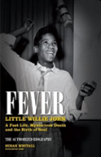 Fever: Little Willie John'S Fast Life, Mysterious Death, And The Birth Of Soul