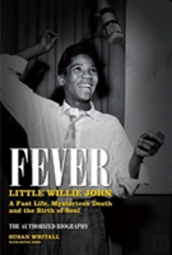 Bertrand.pt - Fever: Little Willie John'S Fast Life, Mysterious Death, And The Birth Of Soul