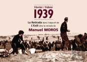 Février 1939, La Retirada Dans L'Objectif De Manuel Moros