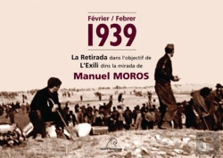 Bertrand.pt - Février 1939, La Retirada Dans L'Objectif De Manuel Moros