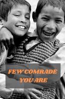 Few Comrade You Are