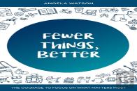 Fewer Things, Better