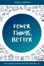 Fewer Things, Better