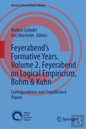 Feyerabendâ€™S Formative Years. Volume 2. Feyerabend On Logical Empiricism, Bohm & Kuhn