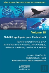 Fiabilité Appliquée Pour L'Industrie 3 : Fiabilité Opérationnelle Pour Les Industries Automobile, Aéronautique, Défense, Médicale, Marine Et Le Spatial