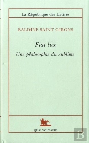 Fiat Lux ; Une Philosophie Du Sublime