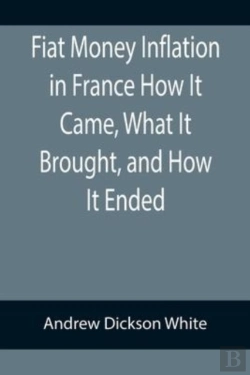 Bertrand.pt - Fiat Money Inflation In France How It Came, What It Brought, And How It Ended