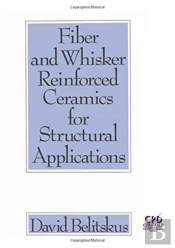 Fiber And Whisker Reinforced Ceramics For Structural Applications