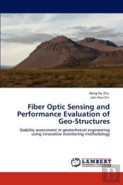 Fiber Optic Sensing And Performance Evaluation Of Geo-Structures
