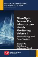 Fiber-Optic Sensors For Infrastructure Health Monitoring, Volume Ii