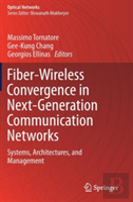Fiber-Wireless Convergence In Next-Generation Communication Networks