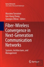 Fiber-Wireless Convergence In Next-Generation Communication Networks