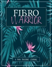 Fibro Warrior: A Pain   Symptom Tracking