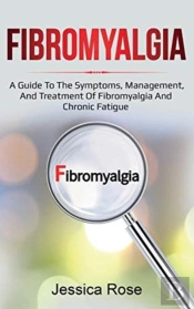 Fibromyalgia: A Guide To The Symptoms, M