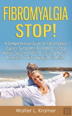 Bertrand.pt - Fibromyalgia Stop! - A Comprehensive Guide On Fibromyalgia Causes, Symptoms, Treatments, And A Holistic System Of Diet, Exercise, & Natural Remedies For Fibromyalgia Pain Relief