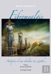 Fibromyalgie - Autopsie D'Une Douleur Au Zenith...