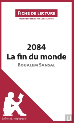 Bertrand.pt - Fiche De Lecture : 2084, La Fin Du Monde De Boualem Sansal ; Analyse Complète De L'Oeuvre Et Résumé