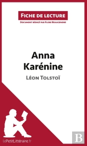 Fiche De Lecture : Anna Karénine De Léon Tolstoï ; Analyse Complète De L'Oeuvre Et Résumé
