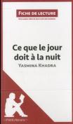 Fiche De Lecture : Ce Que Le Jour Doit À La Nuit De Yasmina Khadra ; Résumé Complet Et Analyse Détaillée De L'Oeuvre