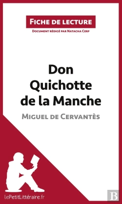 Bertrand.pt - Fiche De Lecture : Don Quichotte De La Manche De Miguel De Cervantès : Résumé Complet Et Analyse Détaillée De L'Oeuvre